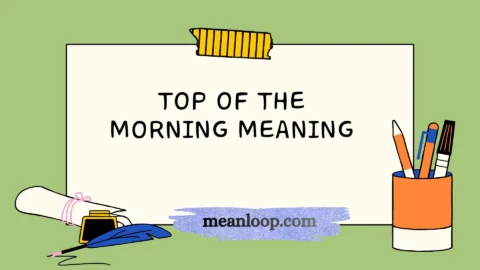 top of the morning meaning